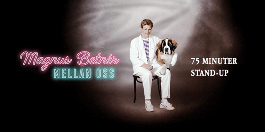 Bilden föreställer en person med vit kostym och en hund. Texten lyder: Magnus Betnér, Mellan Oss. 75 minuter stand-up.